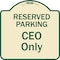 Signmission Designer Series-Reserved Parking Ceo Only Tan & Green Heavy-Gauge Aluminum, 18" x 18", TG-1818-9906 A-DES-TG-1818-9906 - alternate 1